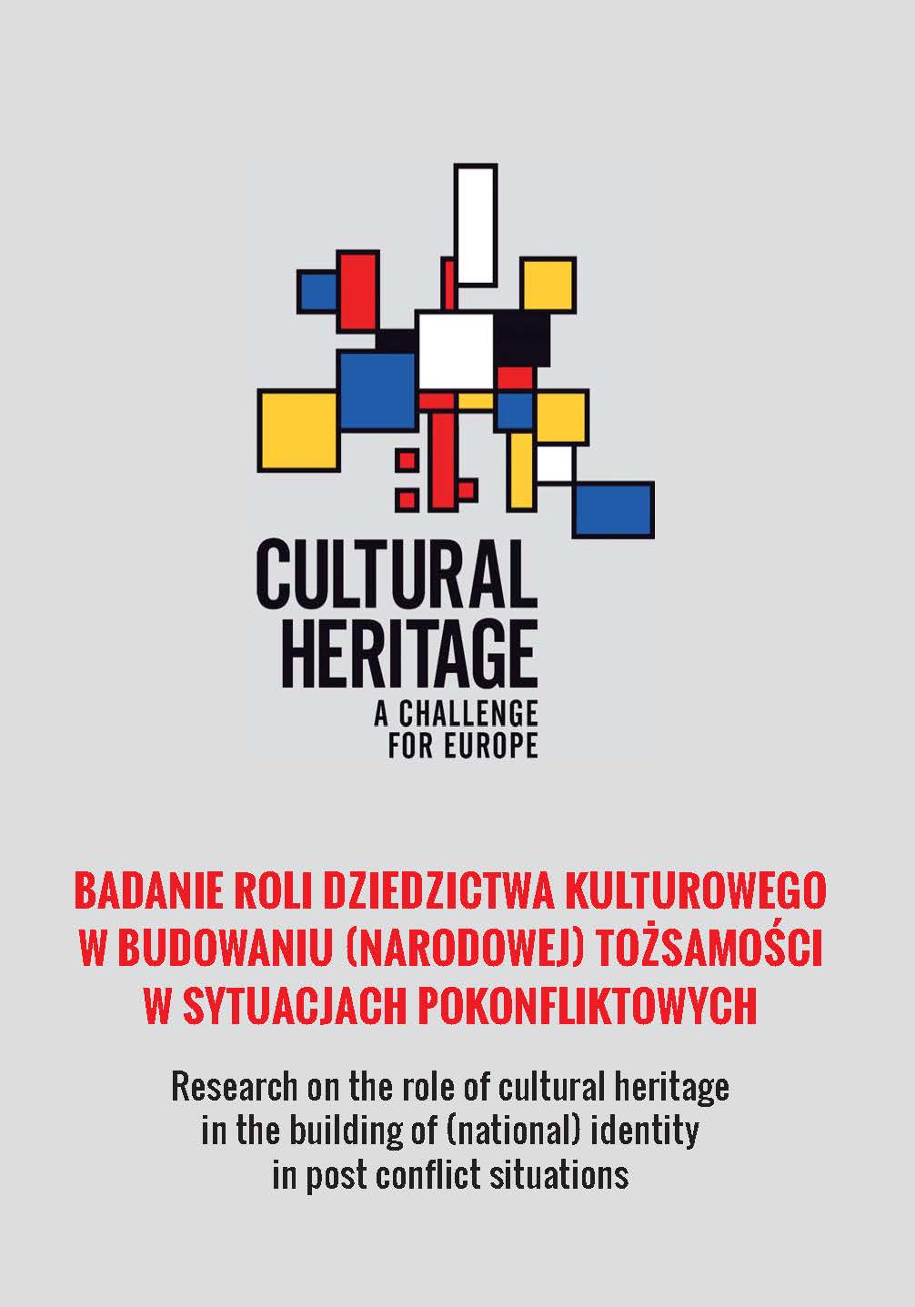 Badanie roli dziedzictwa kulturowego w budowaniu (narodowej) tożsamości w sytuacjach pokonfl iktowych/Research on the role of cultural heritage in the building of (national) identity in post confl ict situations